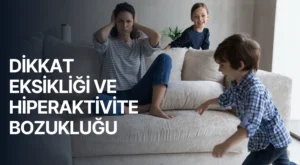 Çocuklarda Dikkat Eksikliği ve Hiperaktivite Bozukluğu (DEHB): Belirtiler, Nedenler, Tanı ve Etkili Yönetim Yöntemleri