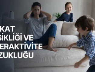 Çocuklarda Dikkat Eksikliği ve Hiperaktivite Bozukluğu (DEHB): Belirtiler, Nedenler, Tanı ve Etkili Yönetim Yöntemleri