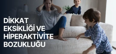 Çocuklarda Dikkat Eksikliği ve Hiperaktivite Bozukluğu (DEHB): Belirtiler, Nedenler, Tanı ve Etkili Yönetim Yöntemleri