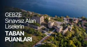 Gebze Yerel Yerleştirme İle Öğrenci Alan Okulların Taban Puanları